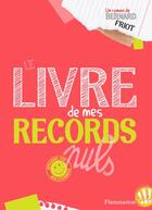 Couverture du livre « Le livre de mes records nuls » de Bernard Friot aux éditions Flammarion Jeunesse