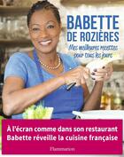 Couverture du livre « Mes meilleures recettes pour tous les jours » de Babette De Rozieres aux éditions Flammarion