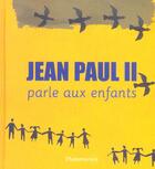 Couverture du livre « Jean-paul ii parle aux enfants » de Jean-Paul Ii aux éditions Pere Castor