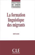 Couverture du livre « La formation linguistique des migrants » de Herve Adami aux éditions Cle International