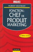 Couverture du livre « Fonction Chef De Produit Marketing ; 3e Edition » de Hubert Kratiroff aux éditions Dunod
