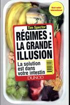 Couverture du livre « Régimes : la grande illusion ; cultivons notre jardin intérieur pour rester en bonne santé » de Tim Spector aux éditions Dunod