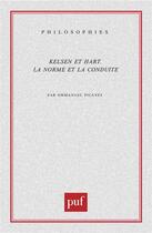 Couverture du livre « Kelsen et hart - la norme et la conduite » de Emmanuel Picavet aux éditions Puf