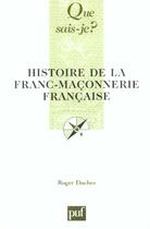 Couverture du livre « Histoire de la franc-maconnerie francaise » de Roger Dachez aux éditions Que Sais-je ?