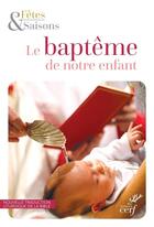 Couverture du livre « Le baptême de notre enfant (pack de 10 exemplaires) » de Collectif Clairefont aux éditions Cerf