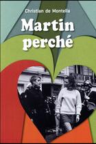 Couverture du livre « Martin perché » de Christian De Montella aux éditions Ecole Des Loisirs