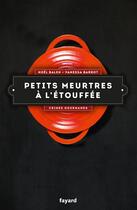 Couverture du livre « Crimes gourmands Tome 1 : petits meurtres à l'étouffée » de Noel Balen et Vanessa Barrot aux éditions Fayard