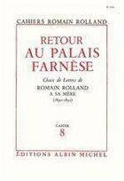 Couverture du livre « Retour au palais farnese - choix de lettres de romain rolland a sa mere (1890-1891), cahier n 8 » de Romain Rolland aux éditions Albin Michel