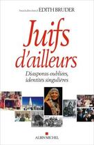 Couverture du livre « Juifs d'ailleurs ; diasporas oubliées, identités singulières » de Edith Bruder et Collectif aux éditions Albin Michel