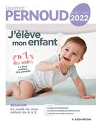 Couverture du livre « J'élève mon enfant (édition 2022) » de Laurence Pernoud aux éditions Albin Michel