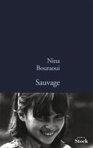 Couverture du livre « Sauvage » de Nina Bouraoui aux éditions Stock