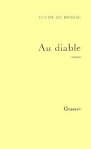 Couverture du livre « Au diable » de Elvire De Brissac aux éditions Grasset