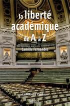 Couverture du livre « Les libertés académiques de A à Z » de Camille Fernandes aux éditions Dalloz