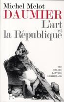 Couverture du livre « Daumier ; l'art et la République » de Michel Melot aux éditions Belles Lettres