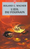 Couverture du livre « L'oeil du fouinain » de Wagner-R.C aux éditions Le Livre De Poche