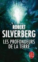 Couverture du livre « Les profondeurs de la terre » de Robert Silverberg aux éditions Le Livre De Poche