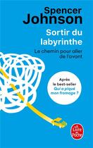 Couverture du livre « Sortir du labyrinthe : le chemin pour aller de l'avant » de Spencer Johnson aux éditions Le Livre De Poche