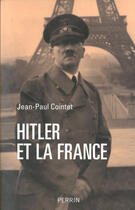 Couverture du livre « Hitler et la France » de Jean-Paull Cointet aux éditions Perrin