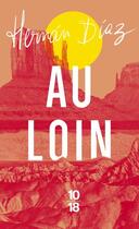 Couverture du livre « Au loin » de Hernan Diaz aux éditions 10/18