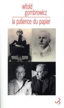 Couverture du livre « La patience du papier » de Witold Gombrowicz aux éditions Christian Bourgois