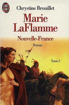 Couverture du livre « Marie laflamme - nouvelle-france t2 » de Chrystine Brouillet aux éditions J'ai Lu