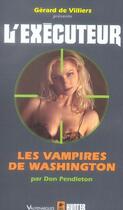 Couverture du livre « L'exécuteur t.224 ; les vampires de Washington » de Don Pendleton aux éditions Vauvenargues