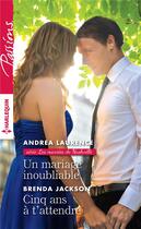 Couverture du livre « Un mariage inoubliable ; cinq ans à t'attendre » de Andrea Laurence et Brenda Jackson aux éditions Harlequin