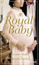 Couverture du livre « Royal baby ; naissance au palais ; surprise pour le prince » de Leanne Banks et Brenda Harlen aux éditions Harlequin