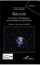 Couverture du livre « Galileo ; un enjeu stratégique scientifique et technique » de Francois Barlier aux éditions L'harmattan