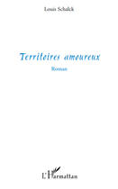 Couverture du livre « Territoires amoureux » de Louis Schalck aux éditions Editions L'harmattan