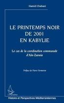 Couverture du livre « Le printemps noir de 2001 en Kabylie ; le cas de la coordination communale d'Aïn-Zaouia » de Hamid Chabani aux éditions Editions L'harmattan