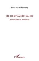 Couverture du livre « De l'extraordinaire ; nominalisme et modernité » de Eduardo Sabrovsky aux éditions L'harmattan