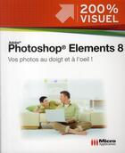 Couverture du livre « Photoshop Elements 8 ; vos photos au doigt et à l'oeil ! » de Nicolas Boudier-Ducloy aux éditions Micro Application