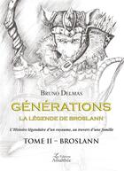Couverture du livre « Générations ; la légende de Broslann Tome 2 ; Broslann » de Bruno Delmas aux éditions Amalthee