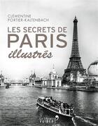 Couverture du livre « Les secrets de Paris illustrés » de Clementine Portier-Kaltenbach aux éditions Vuibert