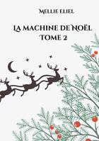 Couverture du livre « La machine de Noël » de Mellie Eliel aux éditions Books On Demand