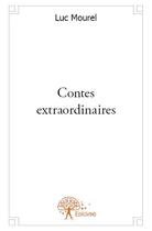 Couverture du livre « Contes extraordinaires » de Luc Mourel aux éditions Edilivre