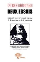 Couverture du livre « Deux essais ; pensée noire et volonté blanche ; à la recherche de la puissance » de Pierre Godard aux éditions Edilivre