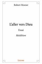 Couverture du livre « L'aller vers Dieu » de Robert Monier aux éditions Edilivre