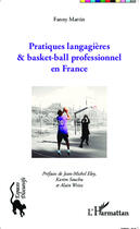 Couverture du livre « Pratiques langagières et basket-ball professionnel en France » de Martin Fanny aux éditions Editions L'harmattan