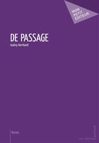 Couverture du livre « De passage » de Audrey Bernhardt aux éditions Publibook