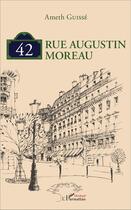 Couverture du livre « 42, rue Augustin Moreau » de Ameth Guisse aux éditions L'harmattan