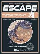 Couverture du livre « Escape ! ; mission paléontologie ; enquête à la galerie ; une aventure du museum national d'histoire naturelle » de Varennes-Schmitt aux éditions Glenat Jeunesse