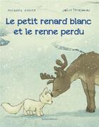 Couverture du livre « Le petit renard blanc et le renne perdu » de Michael Engler et Joelle Tourlonias aux éditions Mineditions