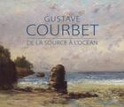 Couverture du livre « Gustave courbet - de la source a l'ocean » de Laurent Joly aux éditions Cahiers Du Temps