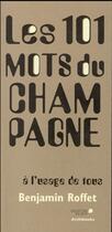 Couverture du livre « Les 101 mots du champagne ; à l'usage de tous » de Benjamin Roffet aux éditions Archibooks
