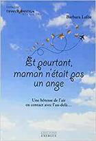Couverture du livre « Et pourtant maman n'était pas un ange ! » de Barbara Lafee aux éditions Exergue
