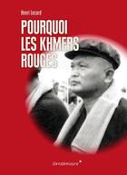Couverture du livre « Pourquoi les Khmers rouges » de Henri Locard aux éditions Vendemiaire