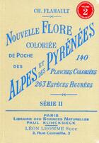 Couverture du livre « Nouvelle flore coloriée de poche des Alpes et des Pyrénées série 2 » de Charles Flahault aux éditions Bibliomane
