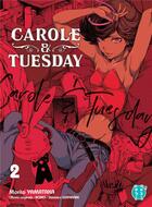 Couverture du livre « Carole & Tuesday Tome 2 » de Bones et Shinichiro Watanabe et Morito Yamataka aux éditions Nobi Nobi